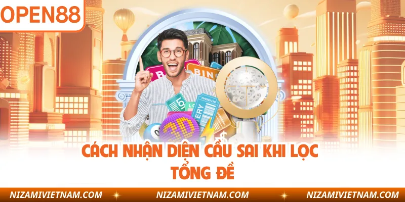 Cách nhận diện cầu sai khi lọc tổng đề
