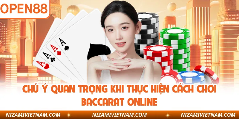 Chú ý quan trọng khi thực hiện cách chơi baccarat online