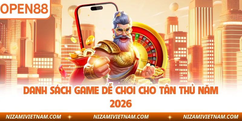 Danh sách game dễ chơi cho tân thủ năm 2026