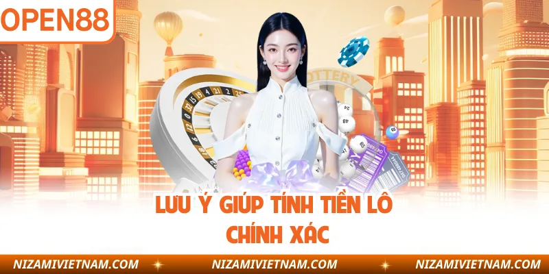 Lưu ý giúp tính tiền lô chính xác
