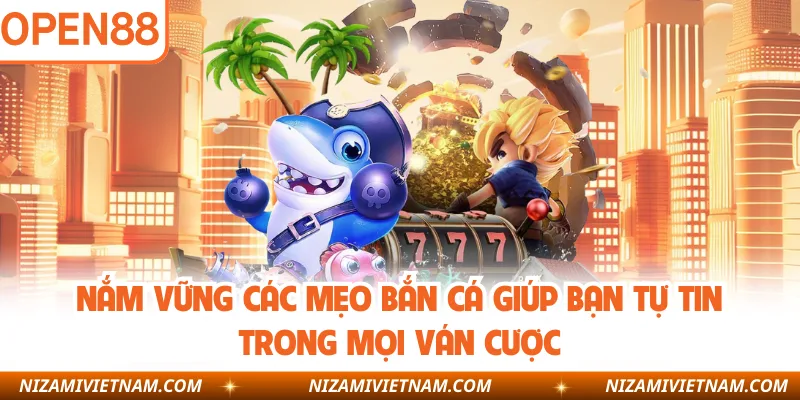 Nắm vững các mẹo bắn cá giúp bạn tự tin trong mọi ván cược