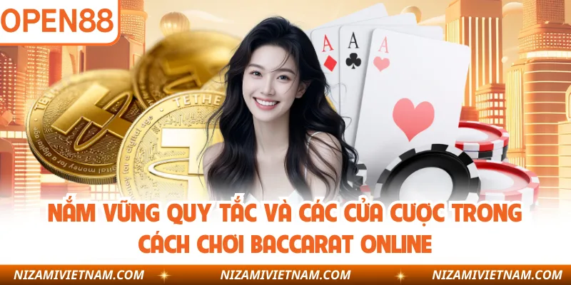 Nắm vững quy tắc và các cửa cược trong cách chơi baccarat online