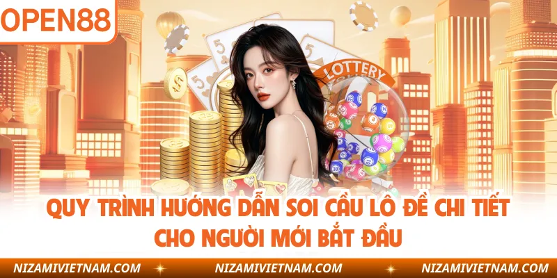 Quy trình hướng dẫn soi cầu lô đề chi tiết cho người mới bắt đầu