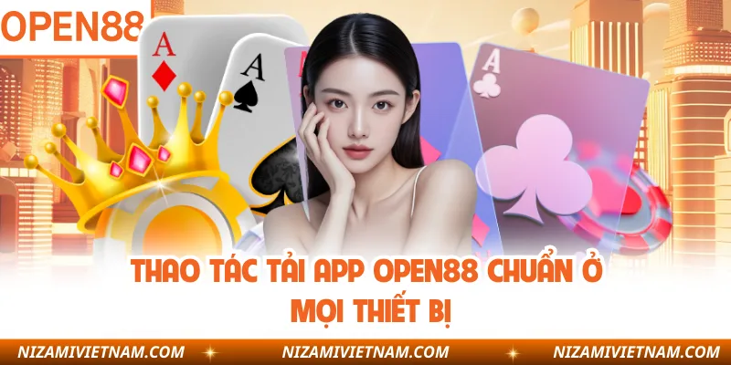 Thao tác tải app OPEN88 chuẩn ở mọi thiết bị